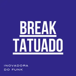 Break Tatuado