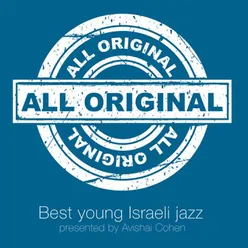 All Original Best Young Israeli Jazz - Presented by Avishai Cohen
