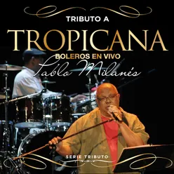 Serie Tributo: Tributo al Tropicana - Boleros En "Tropicana" Con Pablo Milanés En Vivo