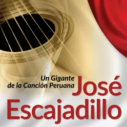 José Escajadillo: Un Gigante de la Canción Peruana, Vol. 1