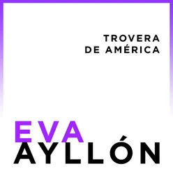 Eva Ayllón, Trovera de América