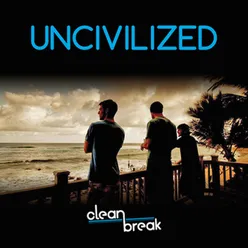 Uncivilized Original Theme from Clean Break