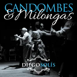 Candombes & Milongas 1 (Candombe para José / Siga el Baile / Tamboriles / Azabache)