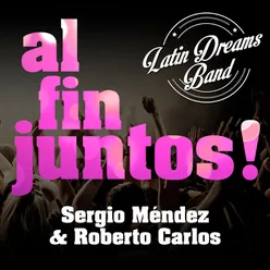 Al Fin Juntos!: Sergio Méndez & Roberto Carlos