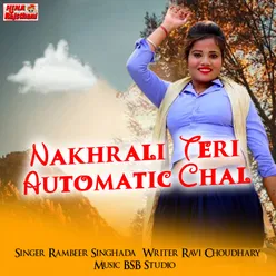 Nakhrali Teri Automatic Chal