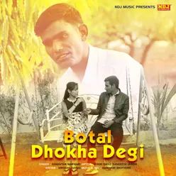 Botal Dhokha Degi