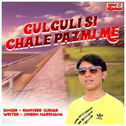 Gul Guli Si Chale Pazmi Me