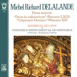 Delalande - "Deus in adjutorium" et "Usquequo Domine"