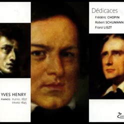 Yves Henry Dédicaces: Frédéric Chopin, Robert Schumann, Franz Listz