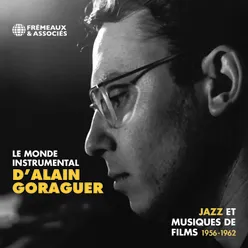Le Monde Instrumental D'alain Goraguer Jazz et musiques de films 1956 - 1962