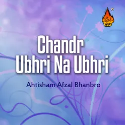 Chandr Ubhri Na Ubhri