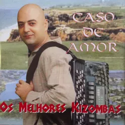 Os Melhores Kizombas Caso de Amor