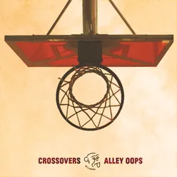 Crossovers & Alley Oops De La Groove