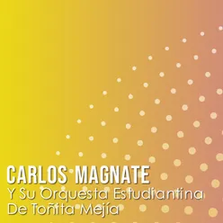 Carlos Magnate y Su Orquesta - Estudiantina de Toñita Mejìa