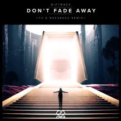 Don't Fade Away TH & Bakubaku Remix