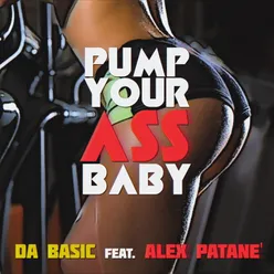 Pump your ass baby Alex Patane' Bomb Remix