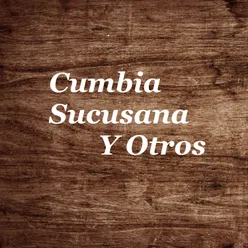 Cumbia Sucusana y Otros