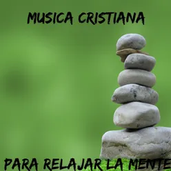 Musica Cristiana para Relajar la Mente