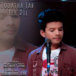 Toda Tha Jab Yeh Dil Cover Version