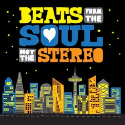 Beats from the Soul Not the Stereo
