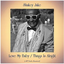 Love My Baby / Things Is Alright All Tracks Remastered