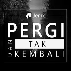 PDTK (Pergi Dan Tak Kembali)