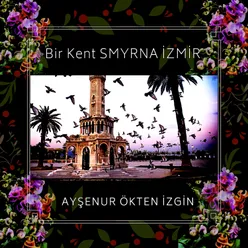 Bir Kent Smyrna İzmir