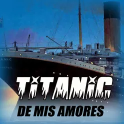 Titanic de Mis Amores