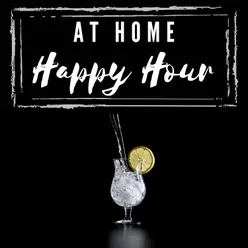 The Keys to At Home Happy Hour