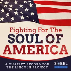 Fighting for the Soul of America A Charity Record for the Lincoln Project