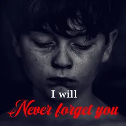 I Will Never Forget You