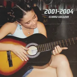 Elnarə Xəlilova 2001-2004