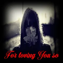 For Loving You So