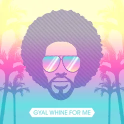 Gyal Whine for Me Instrumental