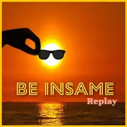 Be insame