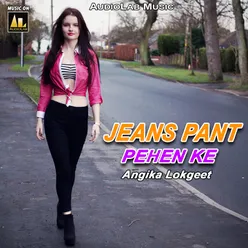 Jeans Pant Pehen Ke Angika Lokgeet