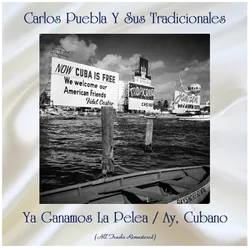 Ya Ganamos La Pelea / Ay, Cubano All Tracks Remastered