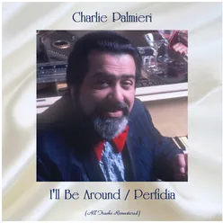 I'll Be Around / Perfidia All Tracks Remastered