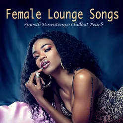 Female Lounge Songs Smooth Downtempo Chillout Pearls
