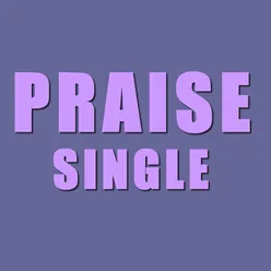Single praise