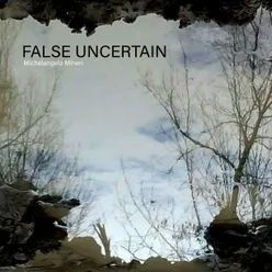 False Uncertain