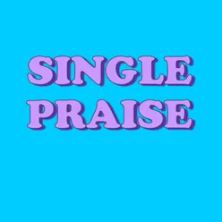 Single praise