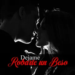 Dejame Robarte un Beso