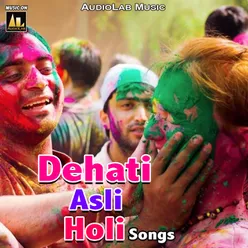 Dehati Asli Holi Songs