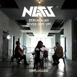 Percayalah -Never Give Up! Unplugged Version