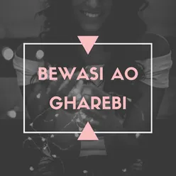 Bewasi Ao Gharebi