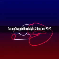 Dance Trance Hardstyle Selection 2020