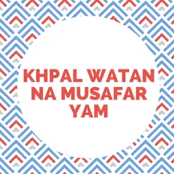 Khpal Watan Na Musafar Yam