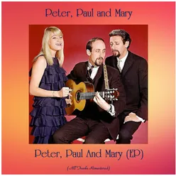 Peter, Paul And Mary (EP) All Tracks Remastered