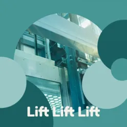 Lift Lift Lift